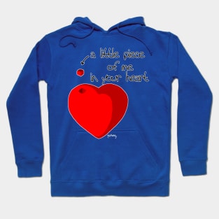 A little piece of me in your heart Hoodie